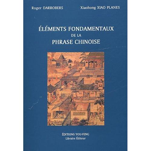 Elements Fondamentaux De La Phrase Chinoise    Format Broch 