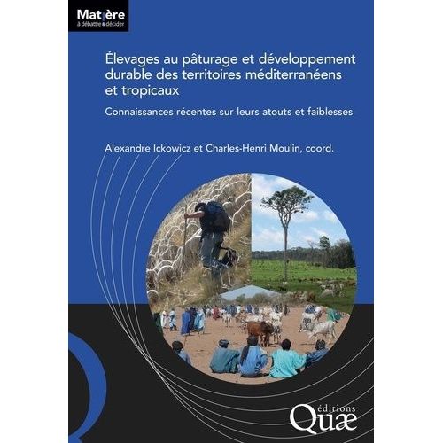 Elevages Au Pturage Et Dveloppement Durable Des Territoires Mditerranens Et Tropicaux - Connaissances Rcentes Sur Leurs Atouts Et Faiblesses    Format Grand Format 