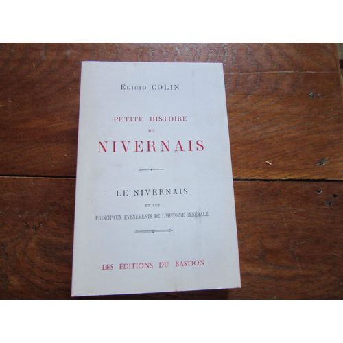 Elicio Colin  Petite  Histoire  Nivernais  Evenemnt  Histoire General Edition  Du Bastion 1981