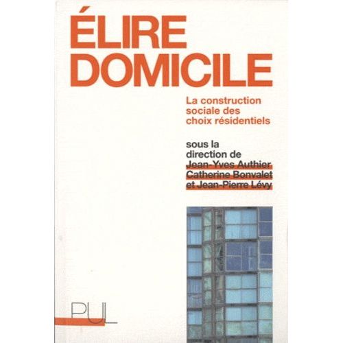Elire Domicile - La Construction Sociale Des Choix Rsidentiels    Format Broch 