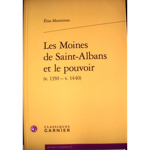 lisa Mantienne, Les Moines De Saint-Albans Et Le Pouvoir (V. 1350-V. 1440), Classiques Garnier, 