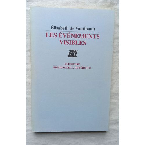 Elisabeth De Vautibault, Les Evnements Visibles Et Autres Pomes, Editions De La Diffrence, Collection 