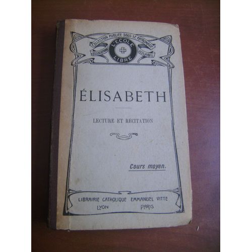 Elisabeth, Lecture Et Rcitation - Cours Moyen   de L'Ecole Libre  Format Broch 