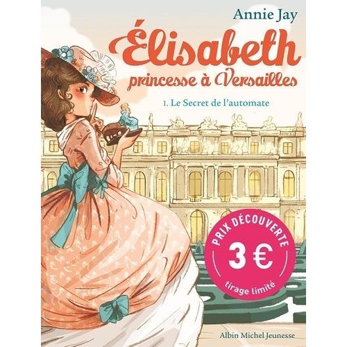 Elisabeth, Princesse  Versailles Tome 1 - Le Secret De L'automate   de Jay Annie  Format Beau livre 