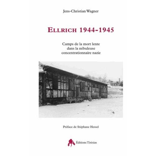 Ellrich 1944-1945 - Un Camp De La Mort Lente Dans La Nbuleuse Nazie   de Wagner Jens-Christian  Format Broch 