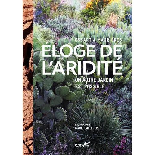 Eloge De L'aridit - Un Autre Jardin Est Possible   de Maurires Arnaud  Format Broch 
