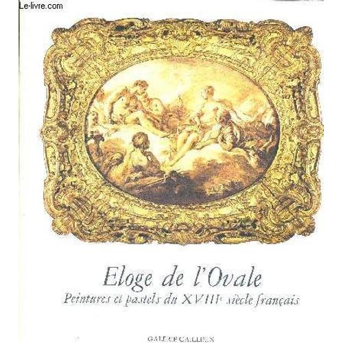 Eloge De L Ovalie - Peintures Et Pastels Du Xviii E Siecle Francais - Du 18 Novembre Au 20 Decembre 1975   de COLLECTIF 