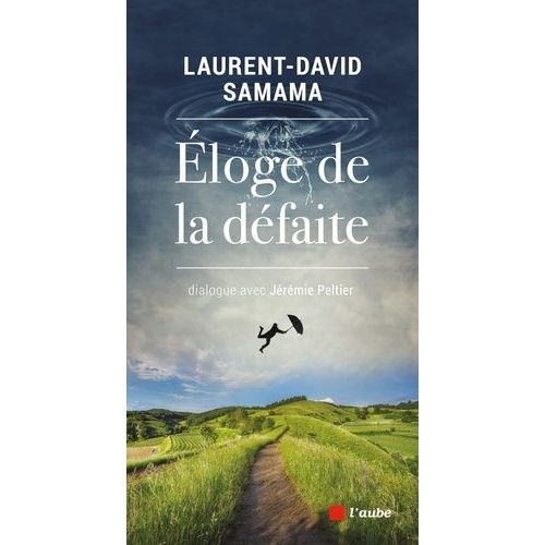 Eloge De La Dfaite - Dialogue Avec Jrmie Peltier    Format Grand Format 