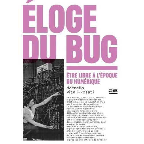 Eloge Du Bug - Etre Libre  L'poque Du Numrique   de Vitali-Rosati Marcello  Format Beau livre 
