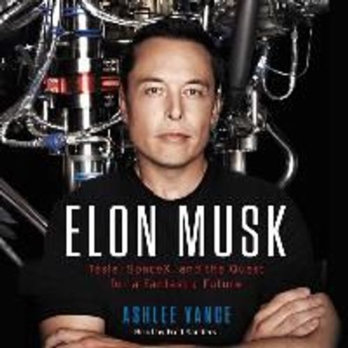 Elon Musk: Tesla, Spacex, And The Quest For A Fantastic Future   de Ashlee Vance 