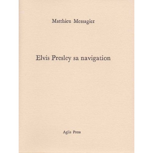 Elvis Presley Sa Navigation   de matthieu messagier  Format Broch 