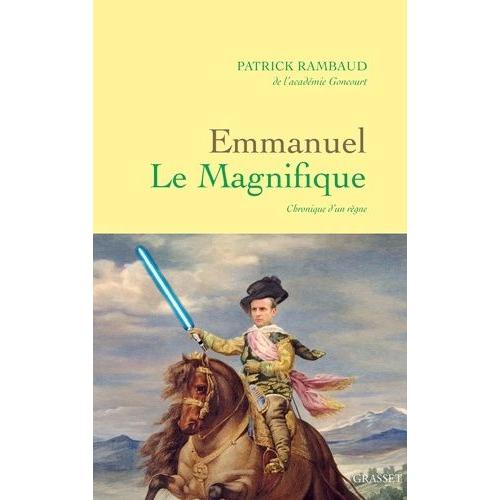 Emmanuel Le Magnifique - Chronique D'un Rgne   de patrick rambaud  Format Beau livre 
