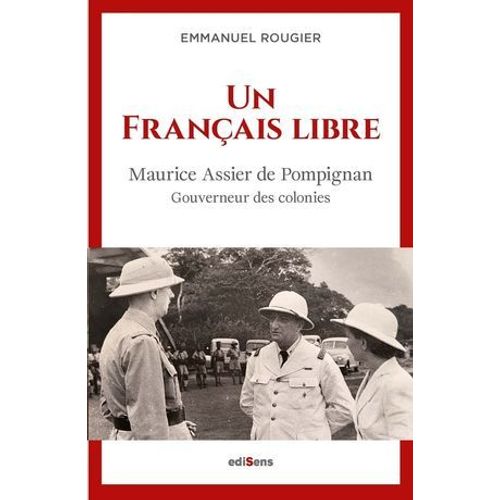 Un Franais Libre - Maurice Assier De Pompignan, Gouverneur Des Colonies  