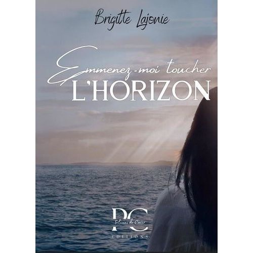 Emmenez-Moi Toucher L'horizon    Format Beau livre 