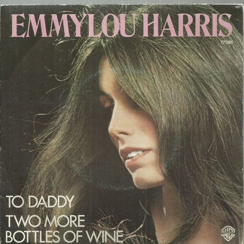 Emmylou Harris : To Daddy (Doplly Parton) 2'45 / Two More Bottles Of Wine (Delbert Mcclinton) 3'08 - 