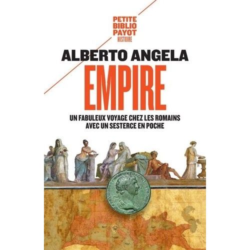 Empire - Un Fabuleux Voyage Chez Les Romains Avec Un Sesterce En Poche   de Angela Alberto  Format Poche 