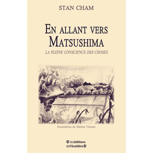En Allant Vers Matsushima, La Pleine Conscience Des Choses   de Stan Cham  Format Broch 