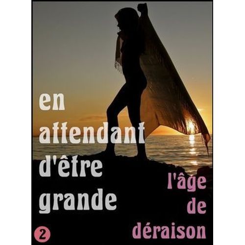 En Attendant D'tre Grande - Partie 2 - L'ge De Draison  