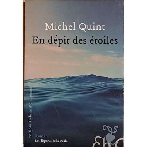 En Dpit Des toiles- Les Disparus De La Dele - Roman - De Michel Quint - ditions Heloise D'ormesson   