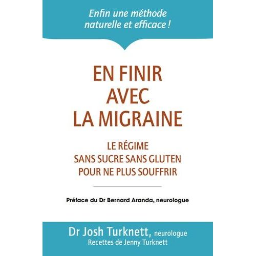 En Finir Avec La Migraine - Le Rgime Ancestral Sans Sucre Sans Gluten Pour Ne Plus Souffrir   de Turknett Josh  Format Broch 