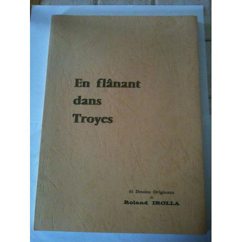 En Flnant Dans Troyes 61 Dessins Originaux De Roland Irolla   de Andr Beury  Format Reli 