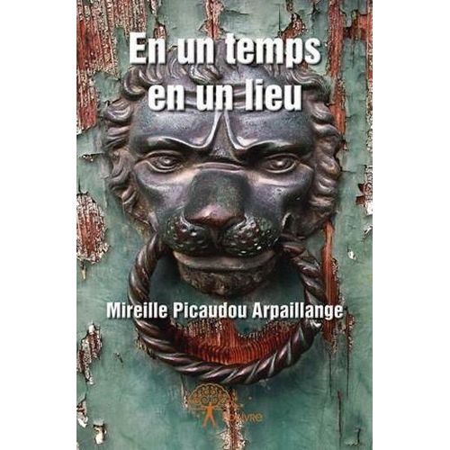 En Un Temps En Un Lieu   de Picaudou Arpaillange, Mireille 