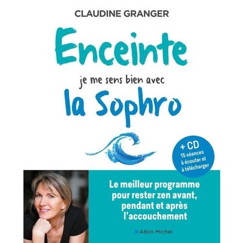 Enceinte, Je Me Sens Bien Avec La Sophro - Le Meilleur Programme Pour Rester Zen Avant, Pendant Et Aprs L'accouchement (1 Cd Audio)    Format Grand Format 