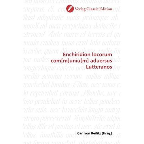 Enchiridion Locorum Com[M]Uniu[M] Aduersus Lutteranos (German Edition)   de unknown  Format Broch 