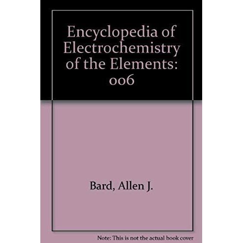 Encyclopedia Of Electrochemistry Of The Elements   de Allen J. Bard  Format Broch 