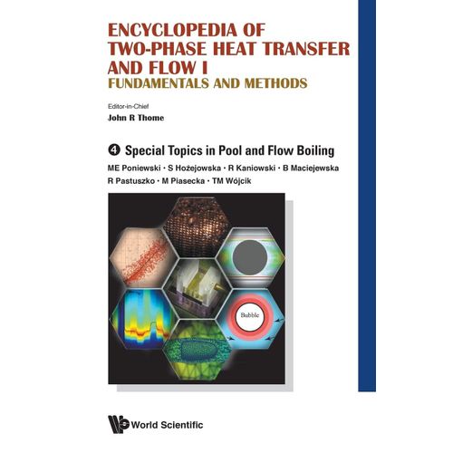 Encyclopedia Of Two-Phase Heat Transfer And Flow I: Fundamentals And Methods - Volume 4: Special Topics In Pool And Flow Boiling    Format Reli 