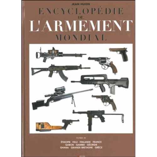 Encyclopdie De L'armement Mondial - Armes  Feu D'infanterie De Petit Calibre De 1870  Nos Jours Tome 4   de Jean Huon  Format Reli 