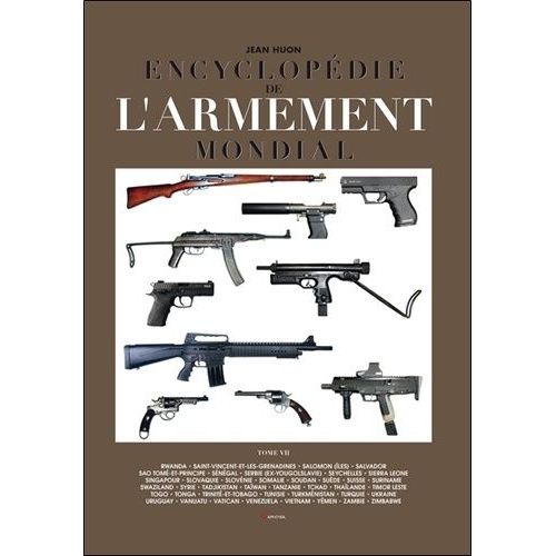 Encyclopdie De L'armement Mondial - Armes  Feu D'infanterie De Petit Calibre De 1870  Nos Jours Tome 7   de jean huon  Format Reli 