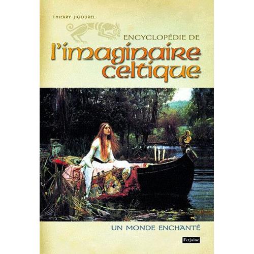 Encyclopdie De L'imaginaire Celtique - Un Monde Enchant   de Thierry Jigourel  Format Reli 