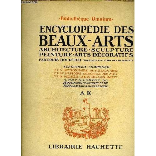 Encyclopedie Des Beaux Arts Architecture Sculpture Peinture Arts Decoratifs - Bibliotheque Omnium - En Deux Volumes - Volume 1 : A-K - Volume 2 : L-Z.   de louis hourticq 