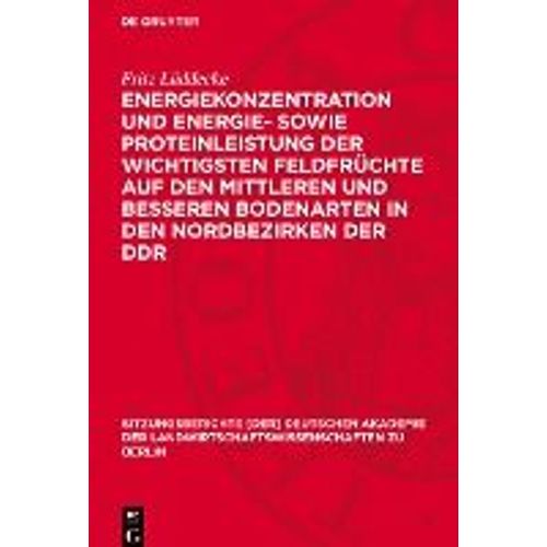 Energiekonzentration Und Energie- Sowie Proteinleistung Der Wichtigsten Feldfrchte Auf Den Mittleren Und Besseren Bodenarten In Den Nordbezirken Der Ddr    Format Reli 