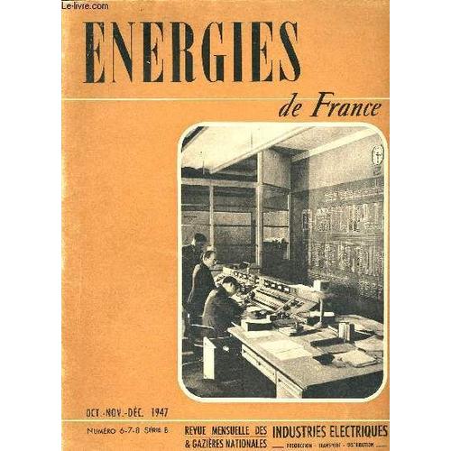 Energies De France - N6-7-8 Oct Nov Dc 1947 Srie B - Revue Mensuelle Des Industries lectriques Et Gazires Nationales - Production - Transport- Distribution- L Alimentation En Gaz De Marseille, Le(...)   de Paul M., Gambier M., Gny M. 