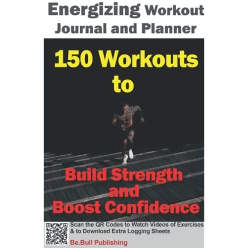 Energizing Workout Journal And Planner: 150 Workouts To Build Strength And Boost Confidence - Workout Book Contains Qr Codes To Watch Videos Of Exercises & To Download Extra Logging Sheets   de Abbruzzese, Devon  Format Broch 