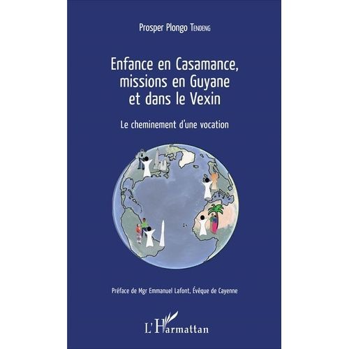 Enfance En Casamance, Missions En Guyane Et Dans Le Vexin - Le Cheminement D'une Vocation   de Tendeng Prosper Plongo  Format Beau livre 