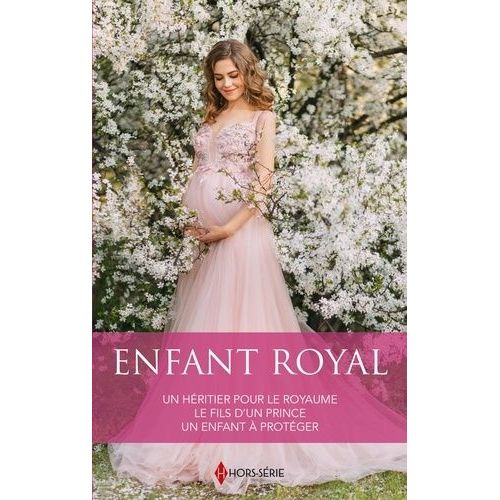 Enfant Royal - Un Hritier Pour Le Royaume - Le Fils D'un Prince - Un Enfant  Protger    Format Poche 