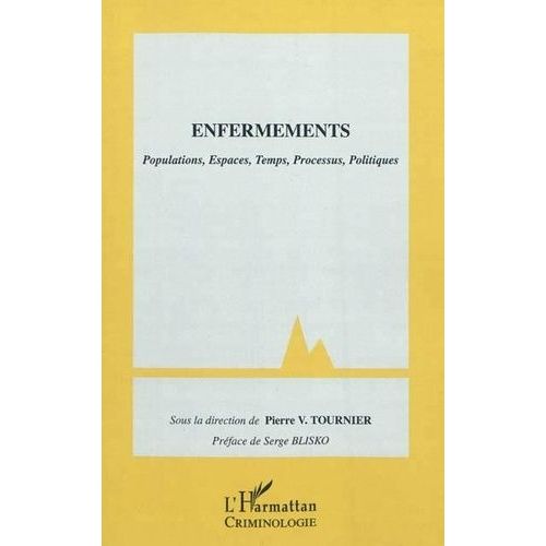 Enfermements - Populations, Espaces, Temps, Processus, Politiques    Format Broch 