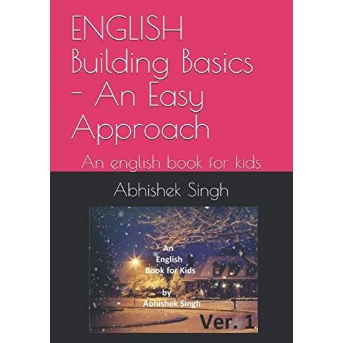 English Building Basics - An Easy Approach: An English Book For Kids (V)   de Singh, Abhishek  Format Broch 