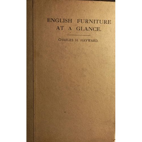 English Furniture At A Glance : A Simple Review In Pictures Of The Origin And Evolution Of Furniture From The Sixteenth To The Eighteenth Centuries / By Charles H. Hayward   