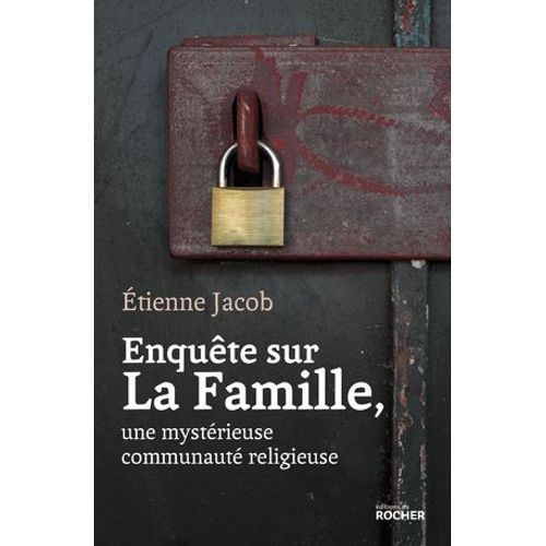 Enqute Sur La Famille, Une Mystrieuse Communaut Religieuse  