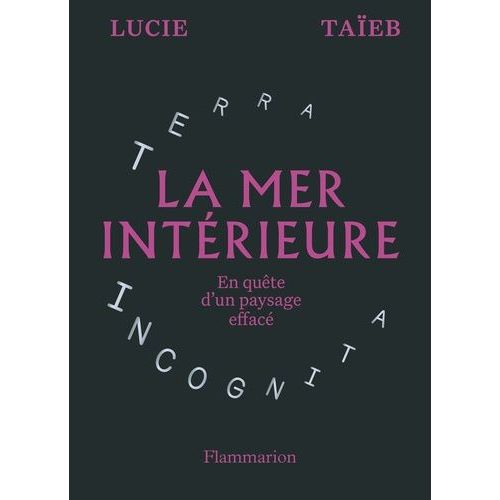 La Mer Intrieure - En Qute D'un Paysage Effac    Format Grand Format 