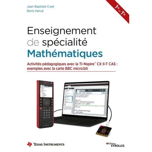 Enseignement De Spcialit Mathmatiques 1re Et Tle - Activits Pdagogiques Avec La Ti-Nspire Cx Ii-T Cas : Exemples Avec La Carte Bbc Micro:Bit    Format Beau livre 