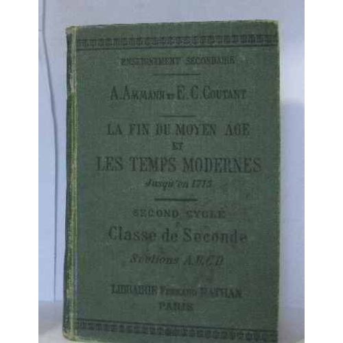 Enseignement Secondaire.  Programme De 1902.  La Fin Du Moyen Age Et Les Temps Modernes Jusqu'en 1715.  Second Cycle.  Classe De Seconde.  Sections, A, B, C, D'   de Ammann A.