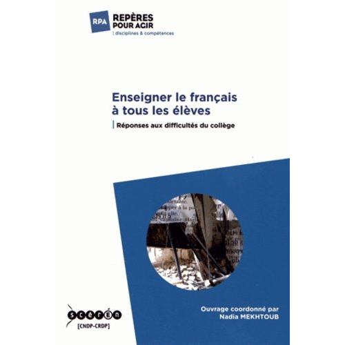 Enseigner Le Franais  Tous Les lves - Rponses Aux Difficults Du Collge   de Mekhtoub Nadia  Format Broch 