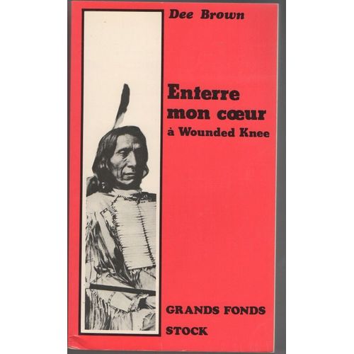 Enterre Mon Coeur : La Longue Marche Des Indiens Vers La Mort (Grands Fonds)   de Dee Brown  Format Poche 