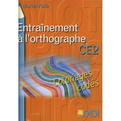 Entranement  L'orthographe Ce2 - Coloriages Cods   de Kolb Muriel  Format Classeur 