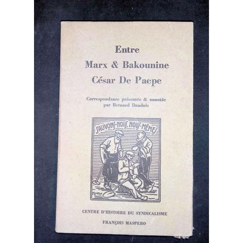 Entre Marx Et Bakounine Csar De Paepe Correspondance   